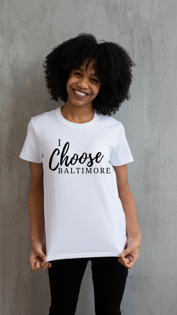 I Choose Baltimore T-Shirt - Limited Edition